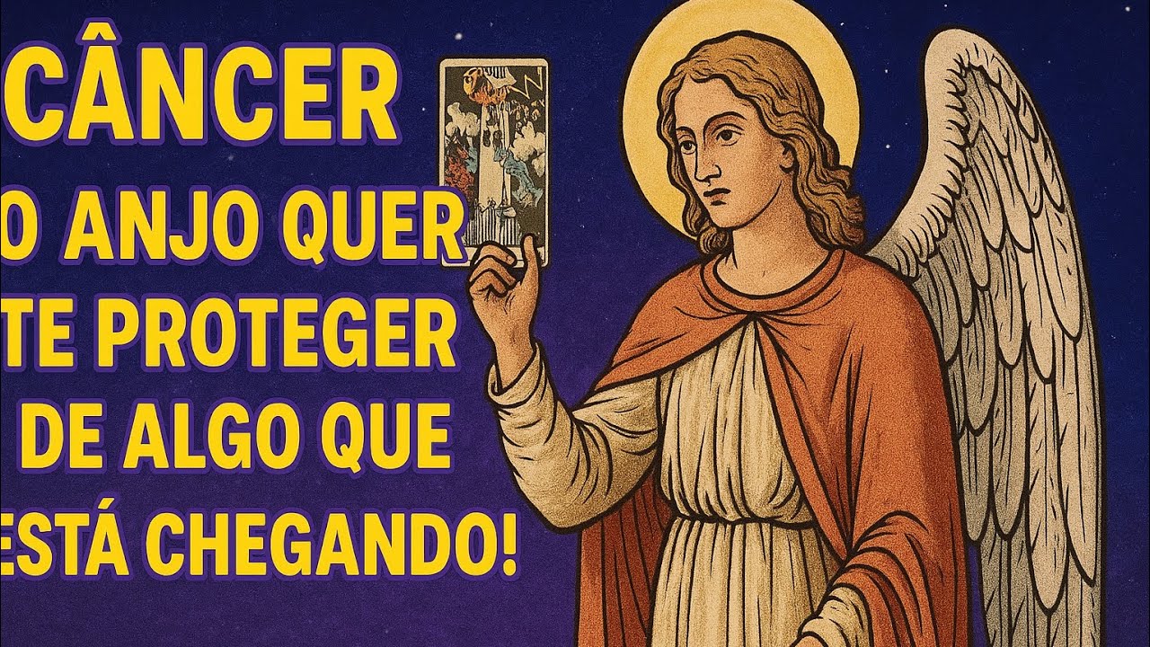 CÂNCER – O anjo quer te proteger de algo que está chegando!