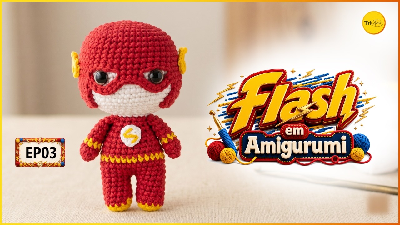 FLASH AMIGURUMI |  PARTE 3/3  | RECEITA MINI FUNKO
