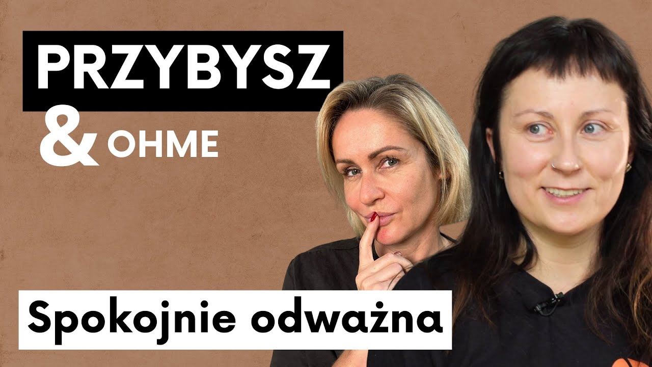 Spokojnie odważna Paulina Przybysz Gosia Ohme - Life No Makeup