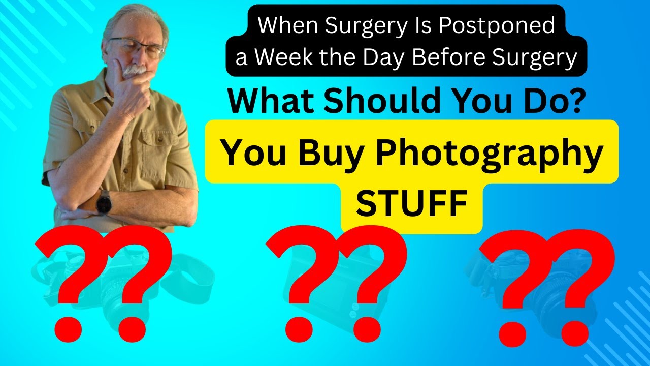Should You Buy Photography Equipment When Your Open Heart Surgery Is PostPoned a Week