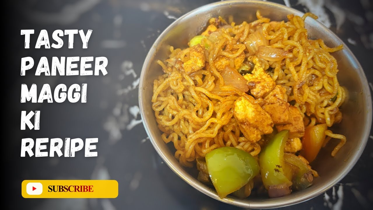 Paneer - Maggi बनाने की रेसिपी | स्वादिष्ट पनीर - मैगी कैसे बनती
