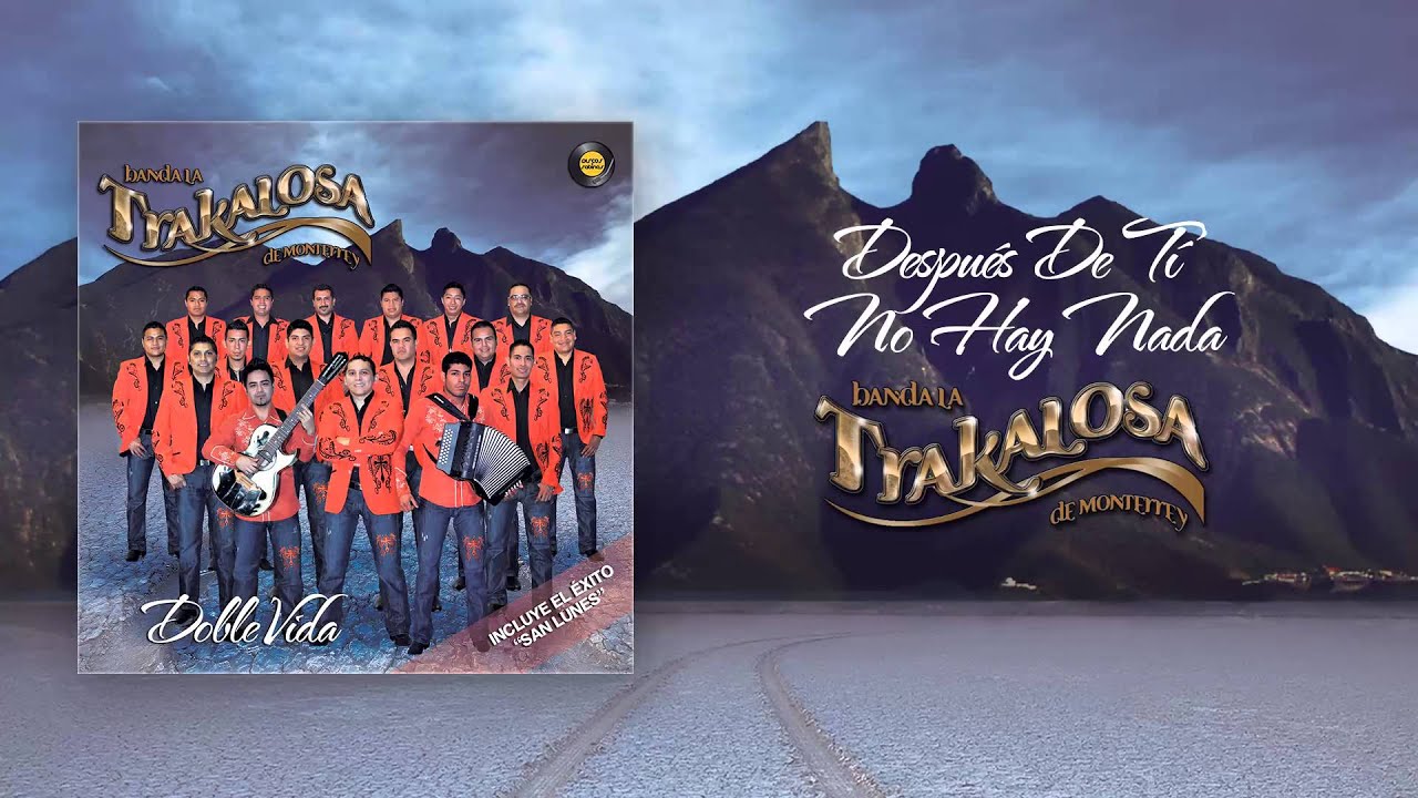 La Trakalosa de Monterrey - Después De Tí No Hay Nada (Audio)