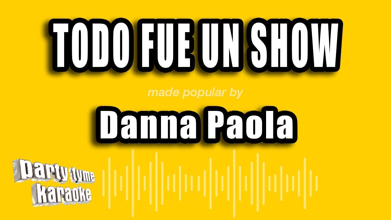 Danna Paola - Todo Fue Un Show (Versión Karaoke)
