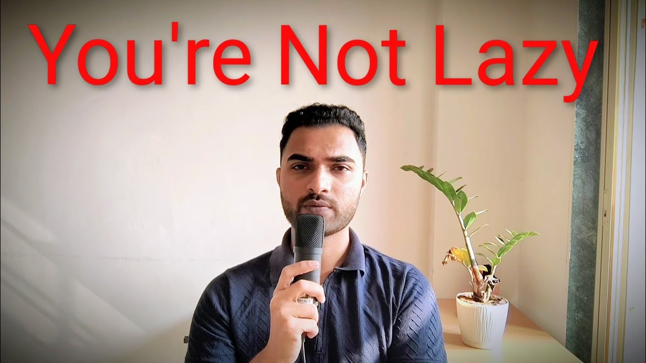 You're Not Lazy | The Real Reason You procrastinate 