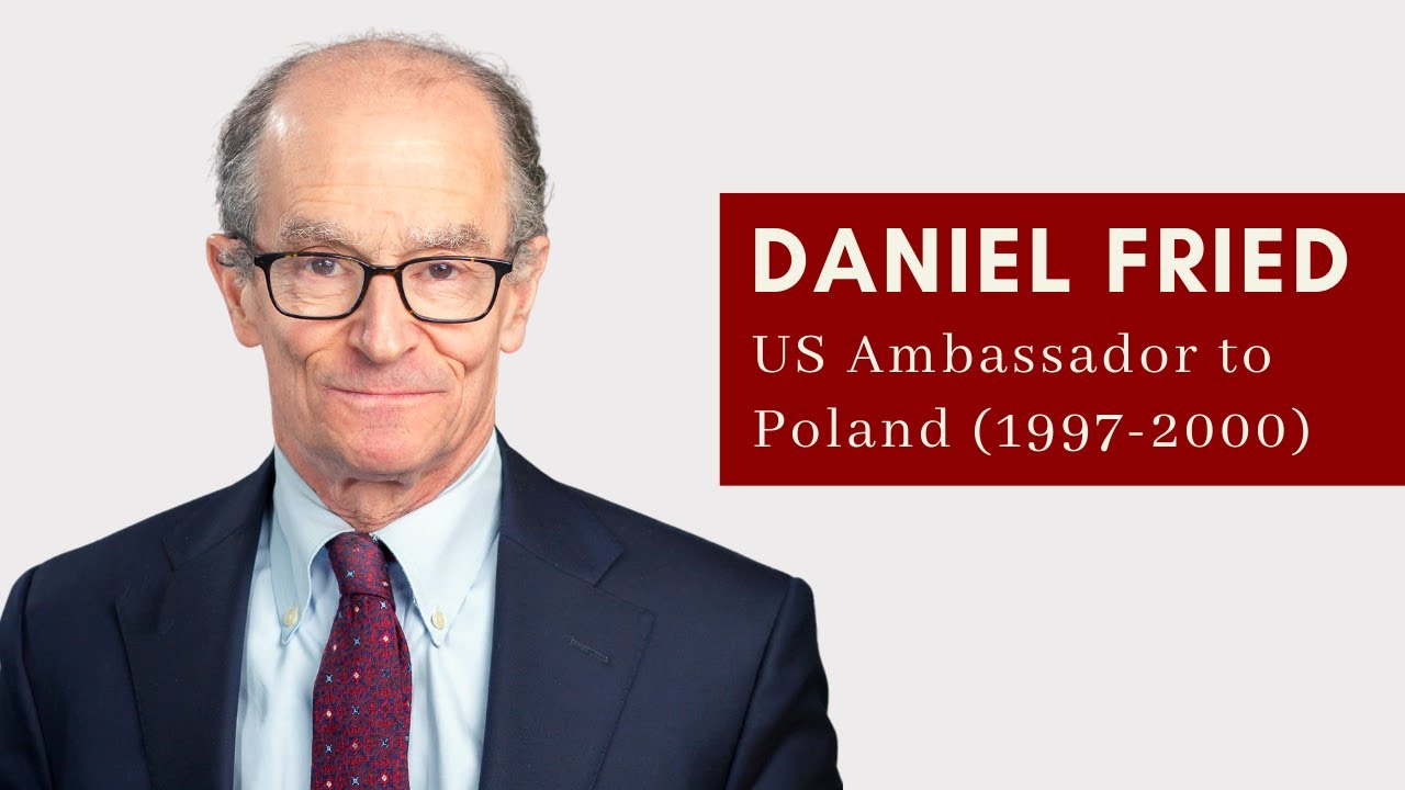 Daniel Fried - Former US Assistant Secretary of State and Ambassador to Poland