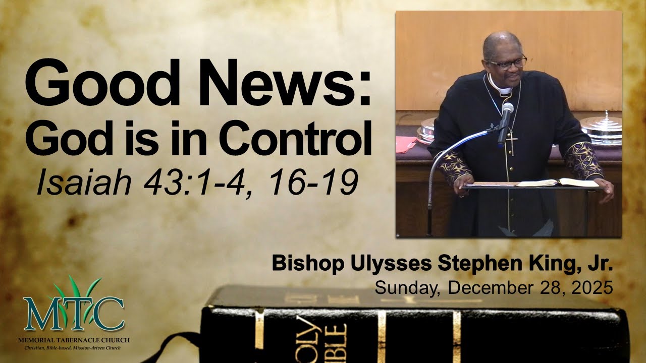 Sermon: “Good News: God is in Control” (Isaiah 43:1-4, 16-19) | Bishop Ulysses Stephen King, Jr.