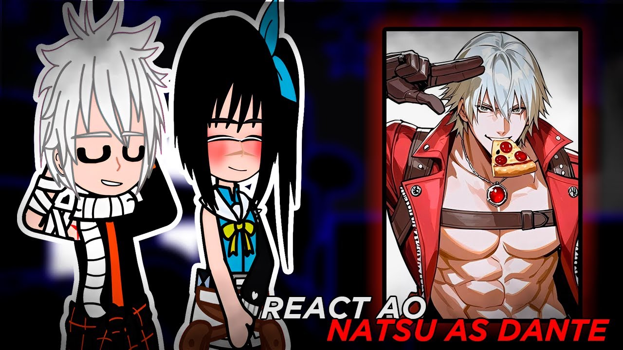 Fairy Tail react ao |•Natsu as Dante•|🇧🇷🇺🇸|