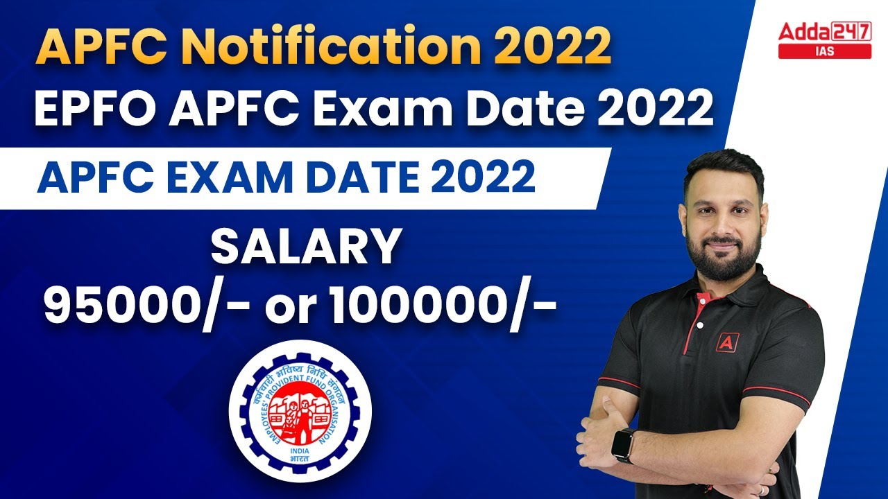 APFC Notification 2022 | EPFO APFC Exam Date 2022 | APFC Exam Date 2022 | Salary 95000 or 100000