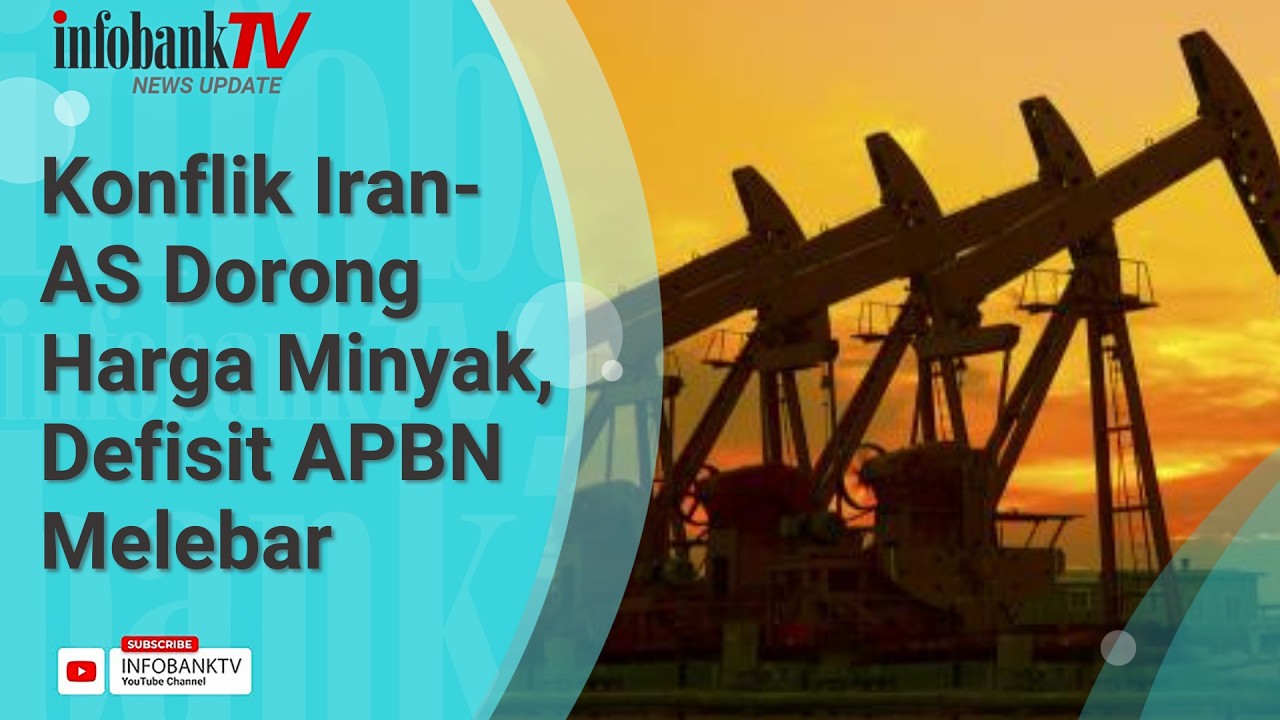 KONFLIK IRAN-AS-ISRAEL DORONG HARGA MINYAK, DEFISIT APBN BERPOTENSI MELEBAR