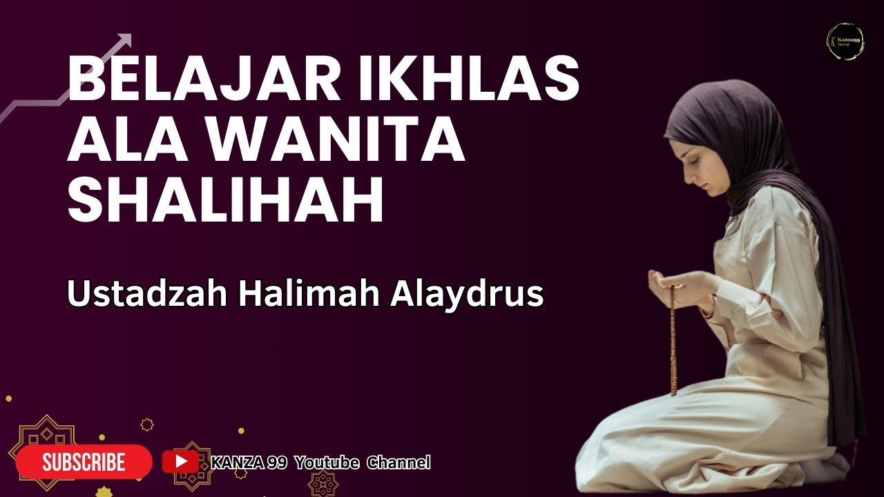 belajar ikhlas ala wanita shalihah || ustadzah halimah alaydrus