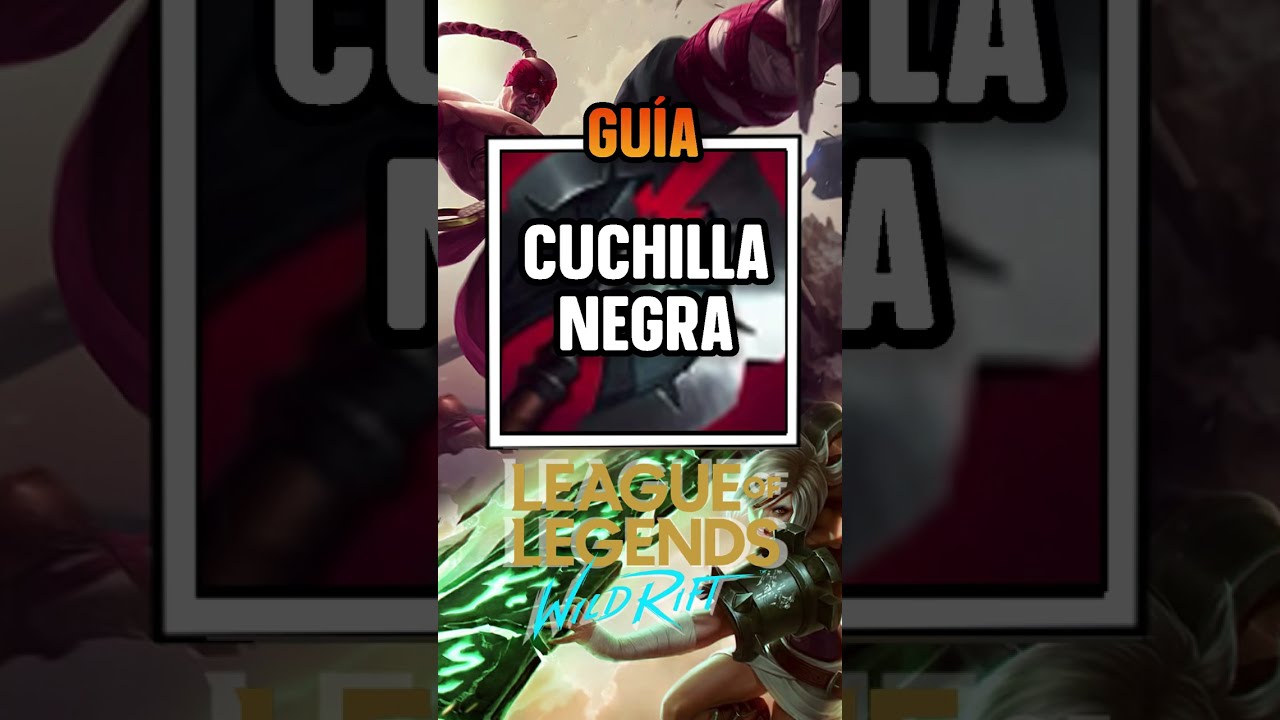 &iexcl;Cuchilla Negra! Gu&iacute;a - Wild Rift