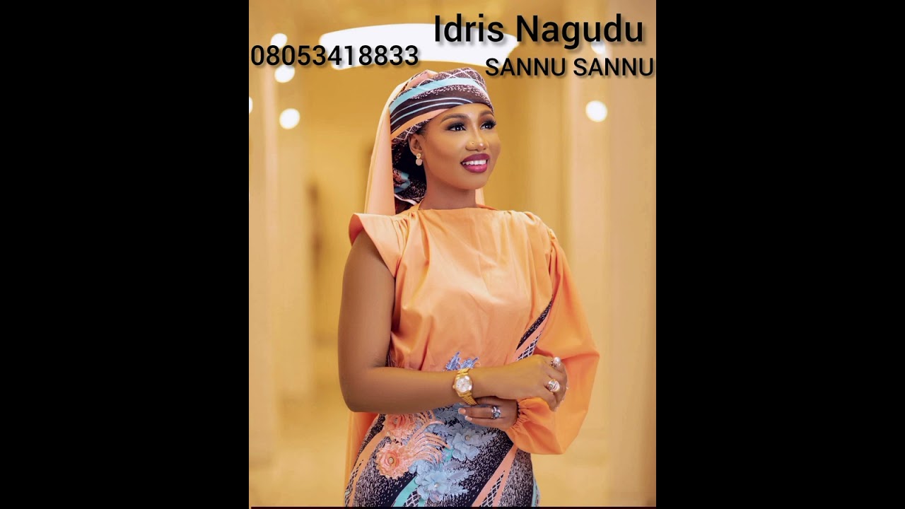 Sabuwar wakar Idris Nagudu mai tashe a wannan lokaci mai suna SANNU SANNU