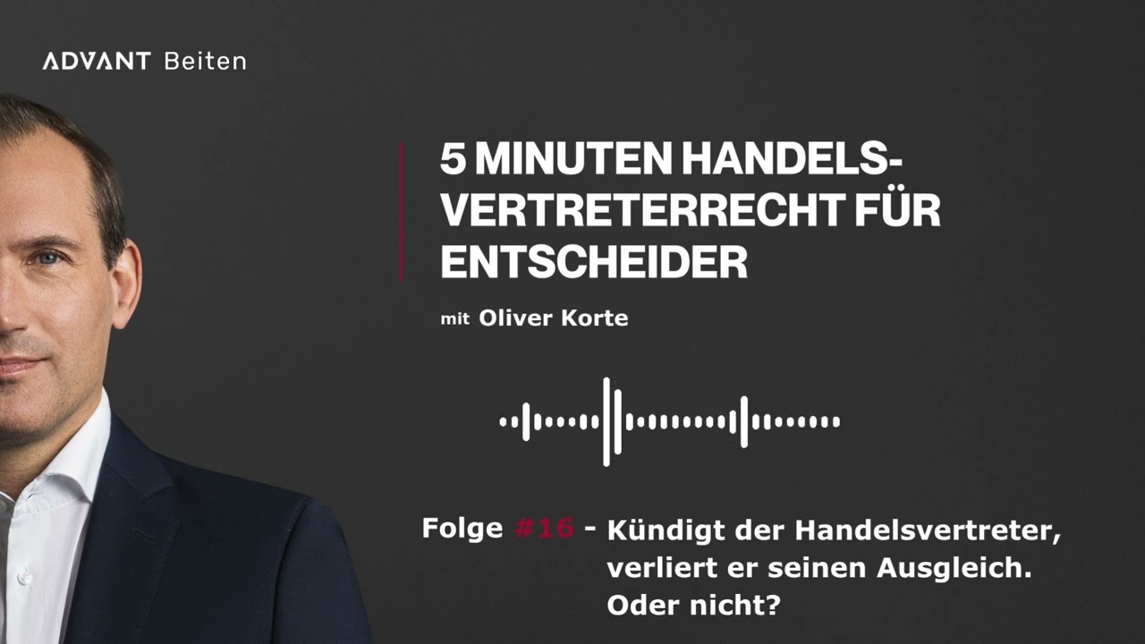 Kündigt der Handelsvertreter, verliert er seinen Ausgleich. Oder nicht? | Folge 16