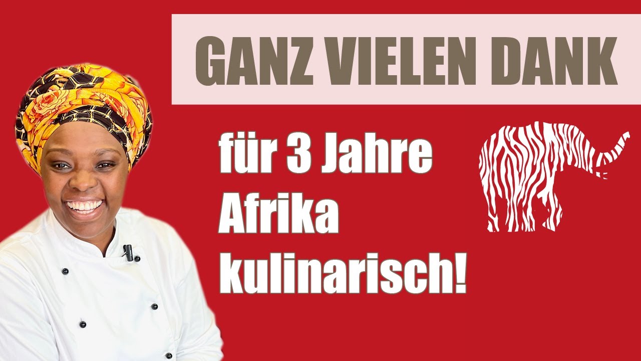 Ganz vielen Dank für 3 Jahre Afrika kulinarisch!