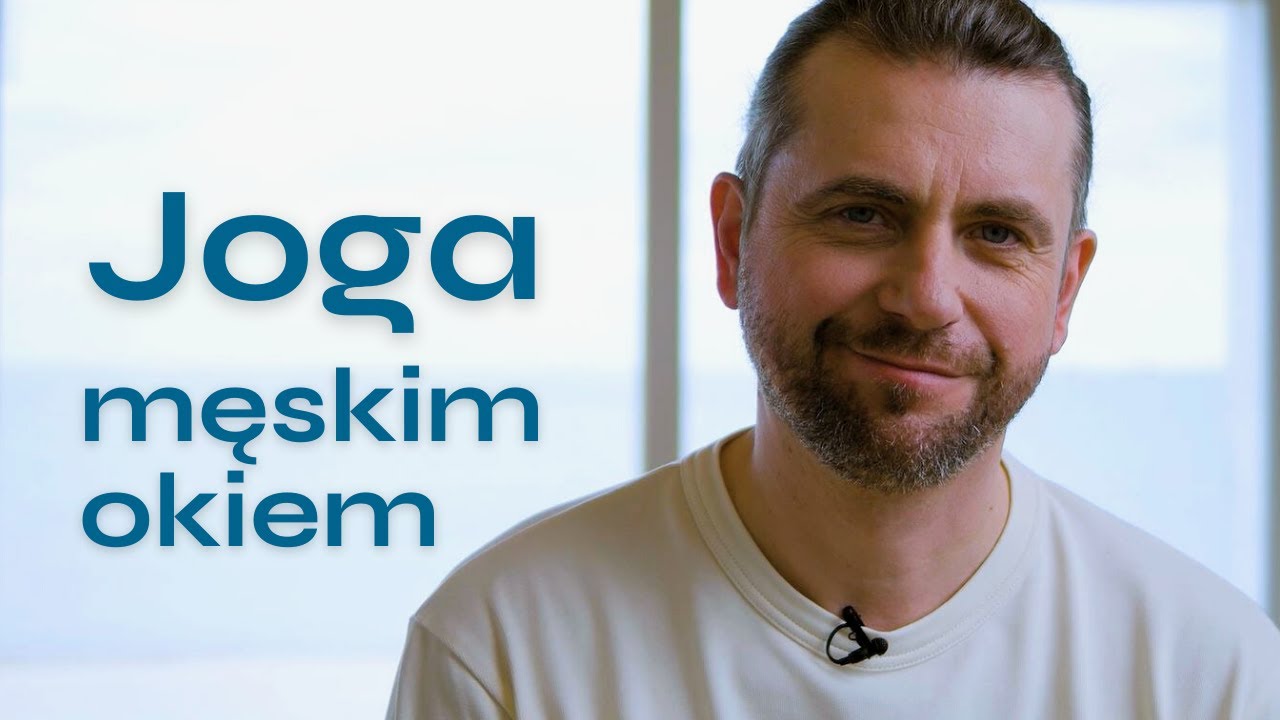 Czy joga jest dla sztywniaków - jogin Maciej i PortalYogi inspiruje