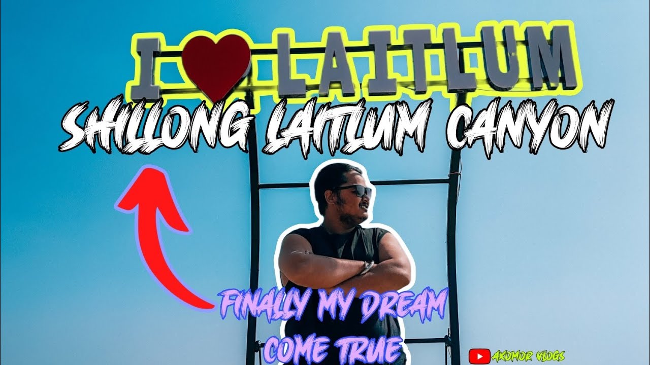 SHILLONG LAITLUM CANYON||VDO NO 61||#Axomorvlogs||