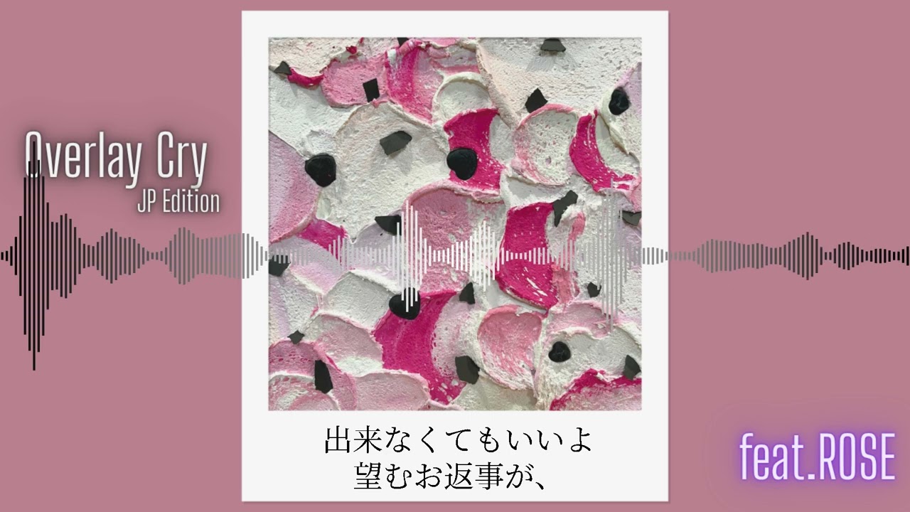 [ Original Song ]  Overlay Cry /  ROSE  [ 夢ノ結唱 ]   [ JP Edition  ]