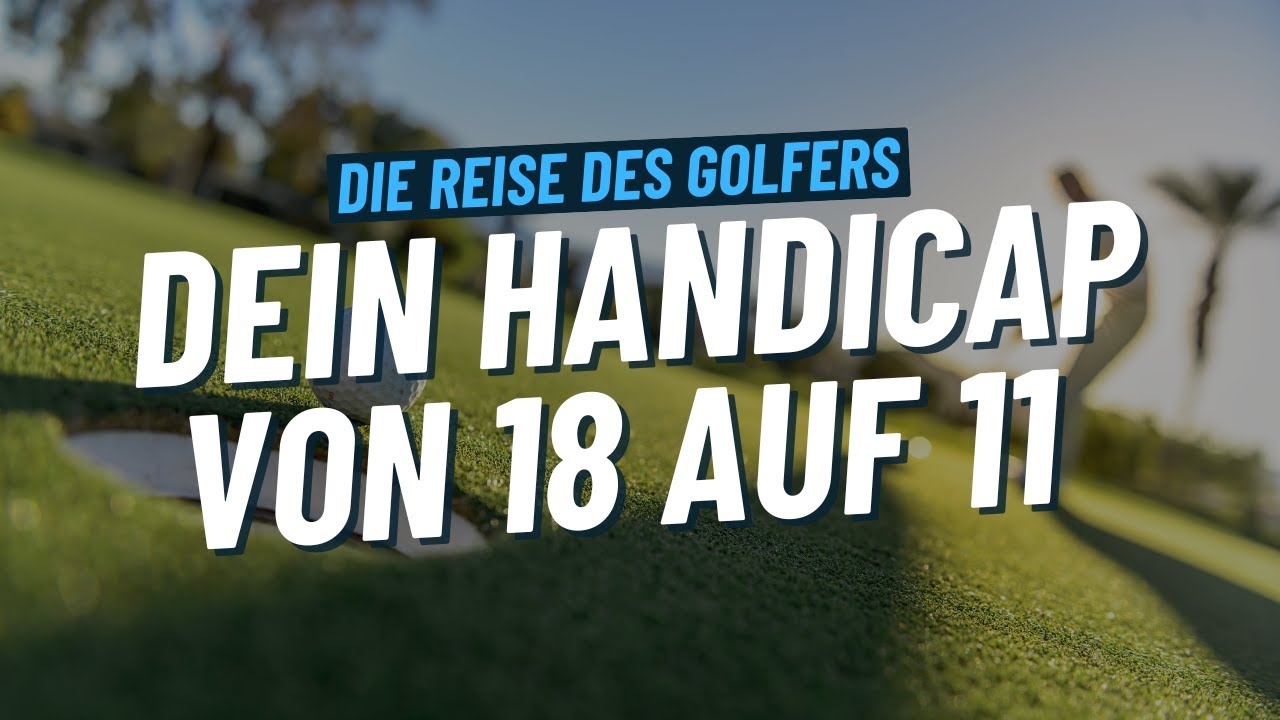 Von Handicap 18 auf 11 - Die Reise des Golfers