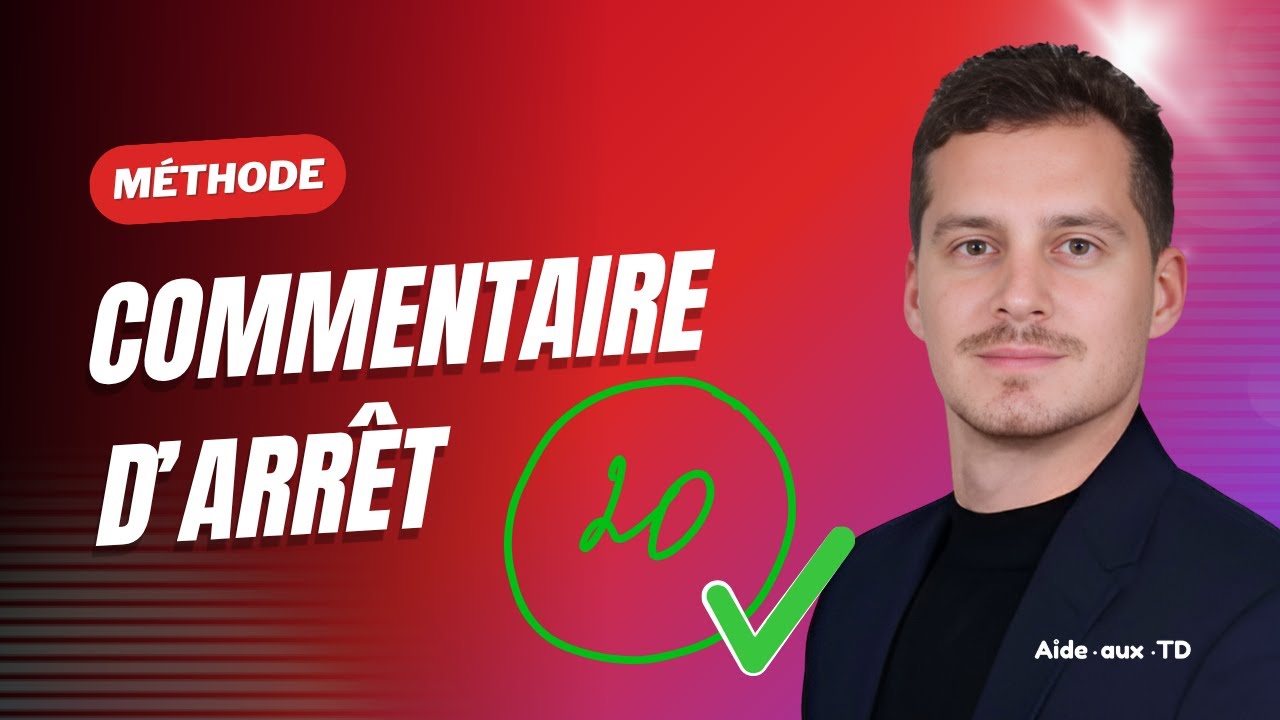 COMMENTAIRE D'ARRÊT - Méthode et étapes pour le rédiger