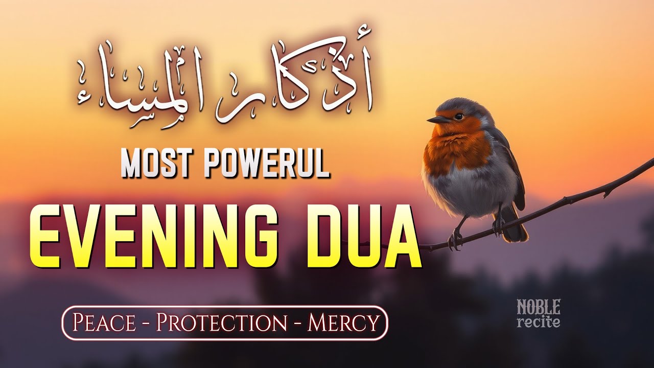 Powerful Evening Dua (أذكار المساء) | Protection from Harm & Peace of Heart | Noble Recite