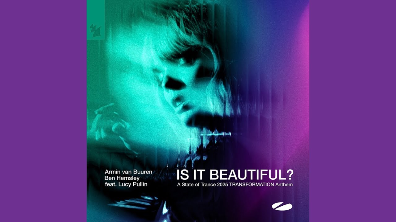 Armin van Buuren & Ben Hemsley feat Lucy Pullin - Is It Beautiful? (ASOT 2025 TRANSFORMATION Anthem)
