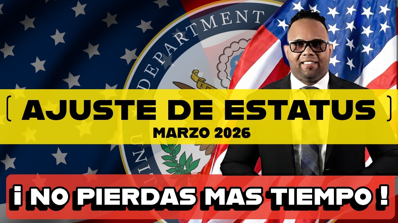 ULTIMA HORA ! 🚨 AJUSTE DE ESTATUS MARZO 2026: ¡No Pierdas Más Tiempo! (Lo que debes saber)