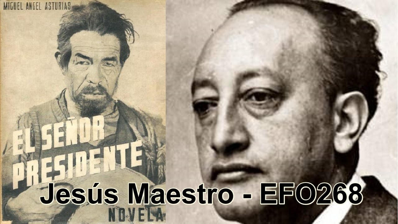 Jesús Maestro - El Señor Presidente, de MA Asturias,  novela hispánica del cacique de Estado EFO268