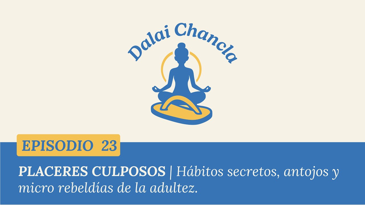 EPISODIO 23 - PLACERES CULPOSOS | Hábitos secretos, antojos y micro rebeldías de la adultez.