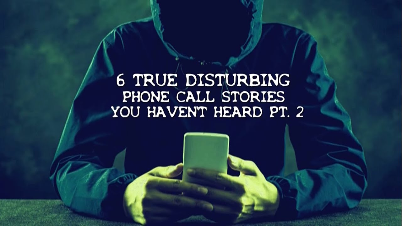 6 TRUE SCARY PHONE CALL STORIES you havent heard pt2