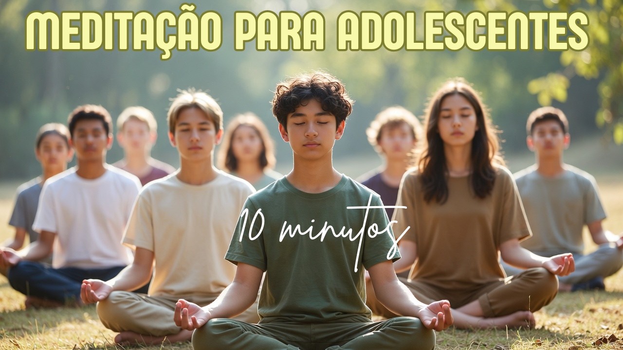 Meditação Guiada10 minutos para Adolescentes #meditação #relaxarmeditar #autocura