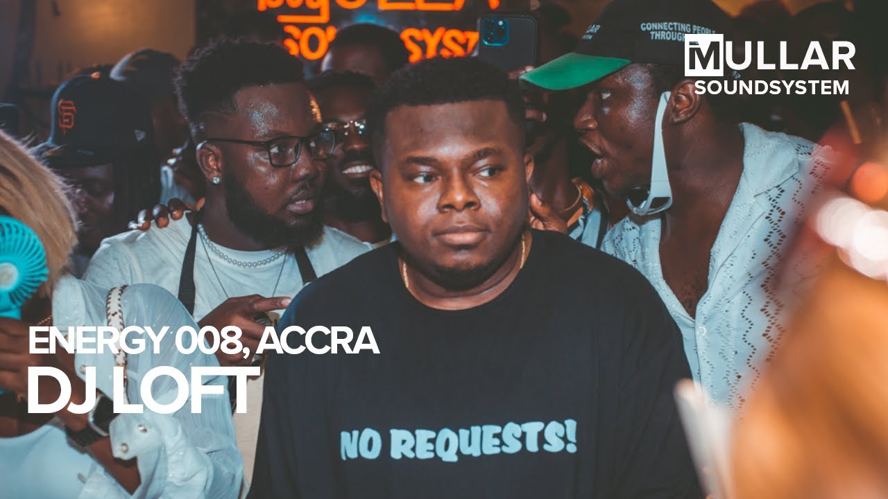 iMullar Sound System | Dj Loft at Energy 008 | Accra #afrobeats