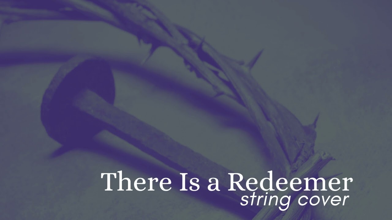 There Is A Redeemer – String Quartet Worship Instrumental