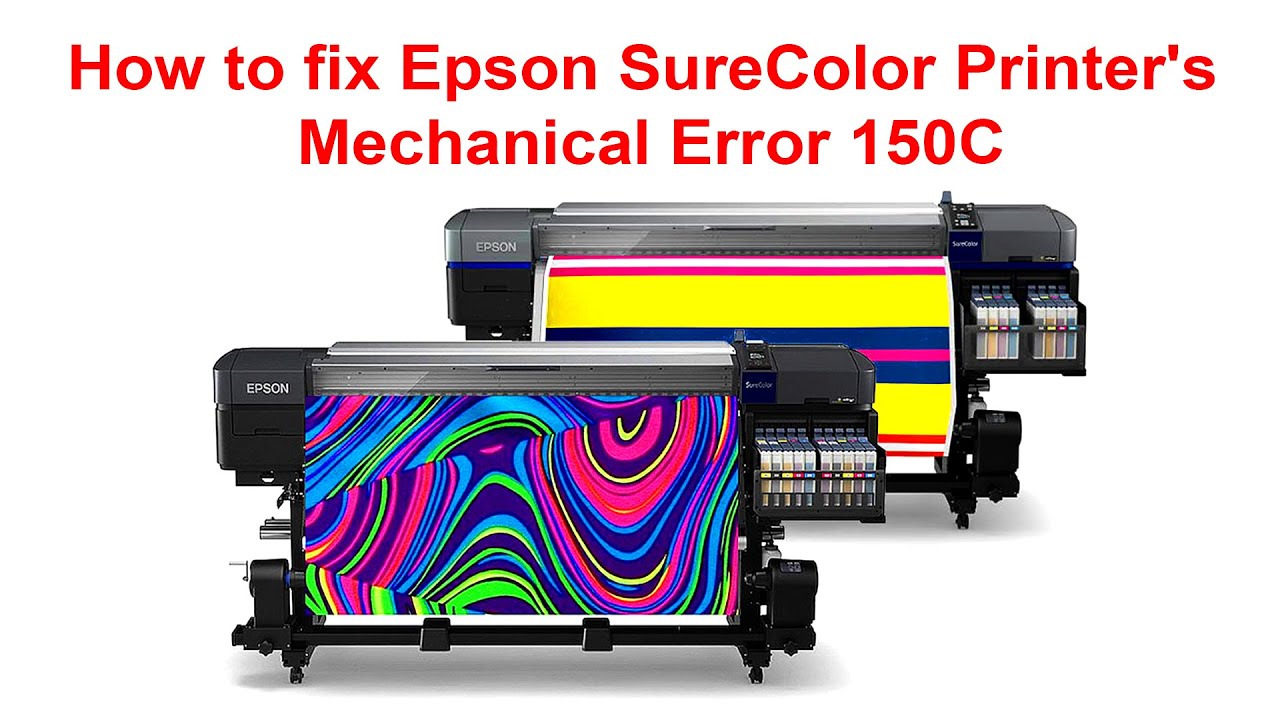 How to fix Epson SureColor Printer's Mechanical Error 150C