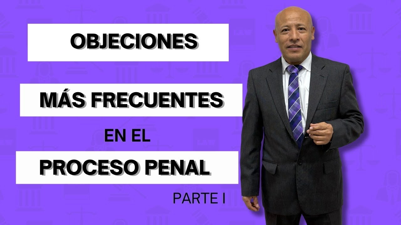 OBJECIONES  m&aacute;s COMUNES en el PROCESO PENAL (primera parte)