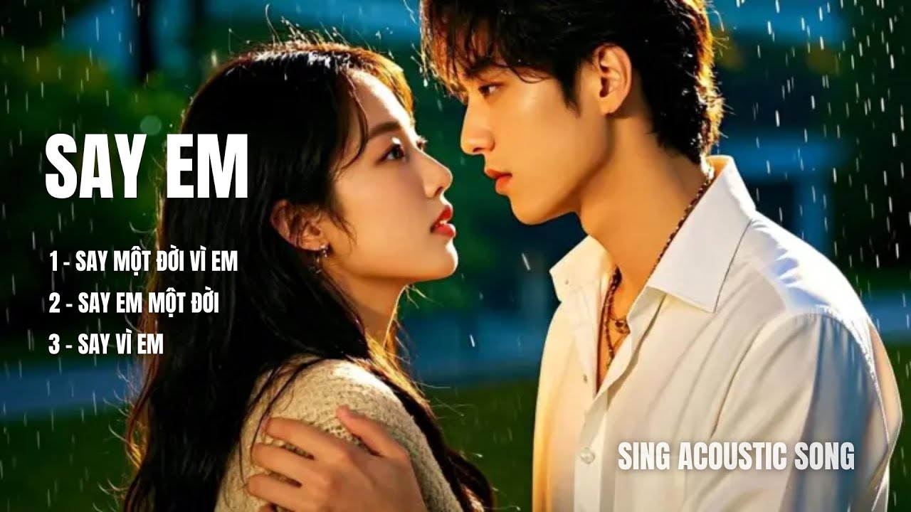 SAY EM - Album 3 Phiên bản Ballad Chạm Đến Trái Tim |SING ACOUSTIC SONG