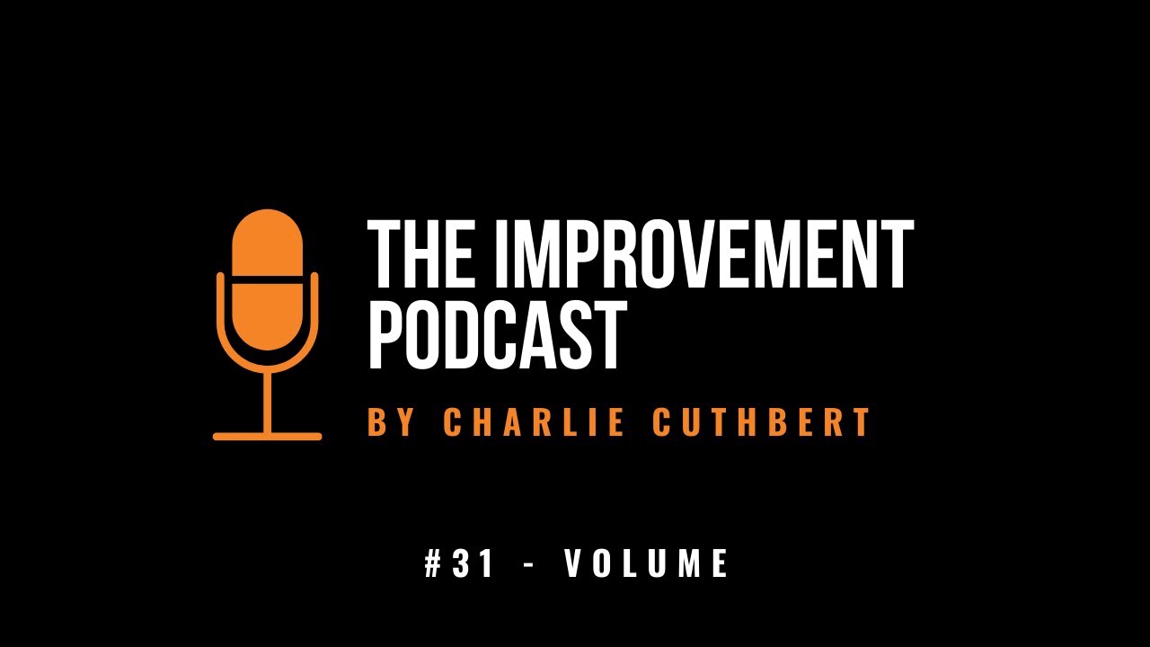 #31 - Volume - The Improvement Podcast