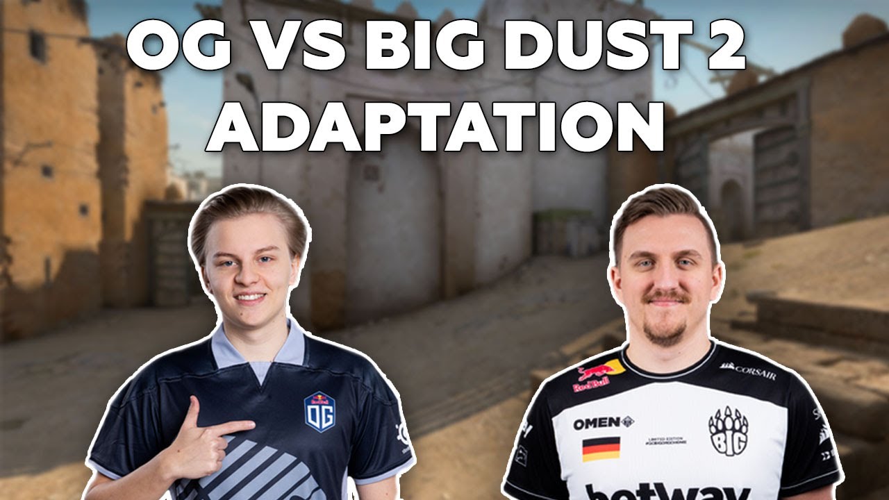 OG's Dust 2 Adaptation vs Big