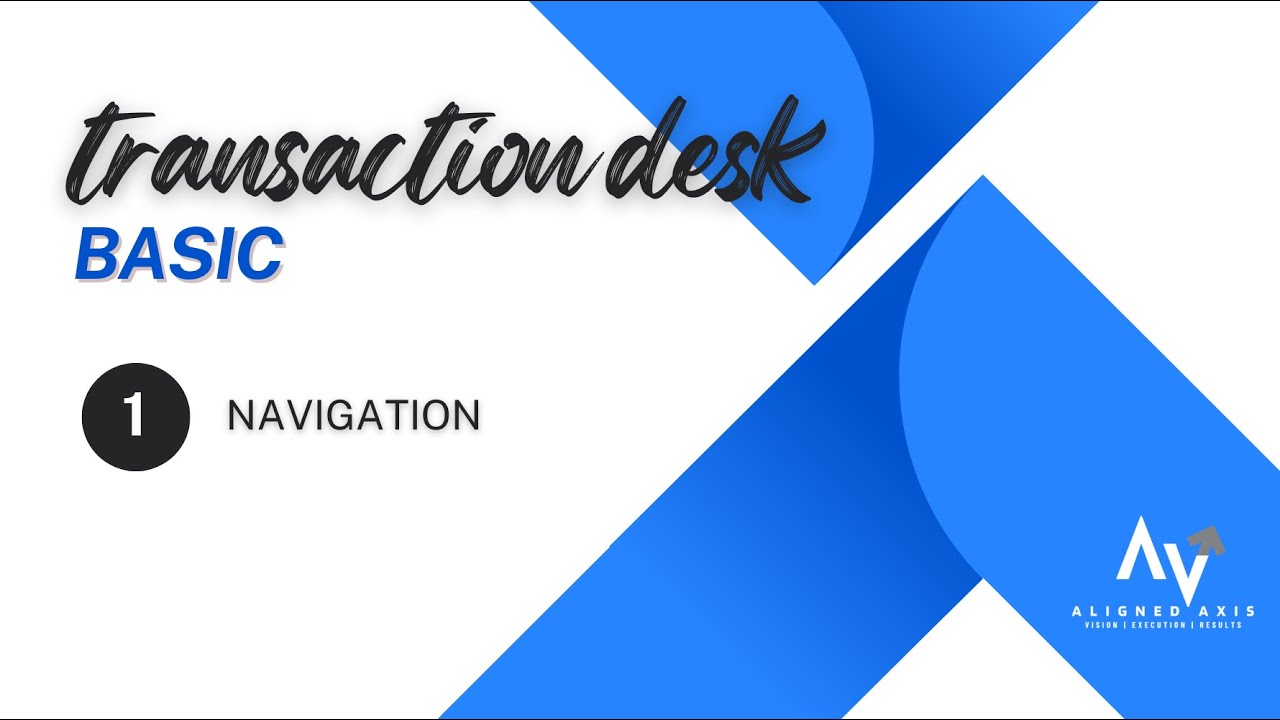 Transaction Desk Basic #1  Navigation