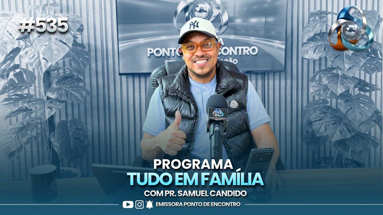 TUDO EM FAMÍLIA - 02/03/2026 #535 | COM PR. SAMUEL CANDIDO