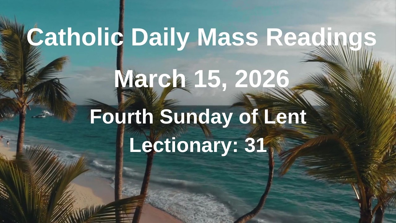 Catholic Daily Mass Readings II 03/15/2026 II Fourth Sunday of Lent Lectionary 31