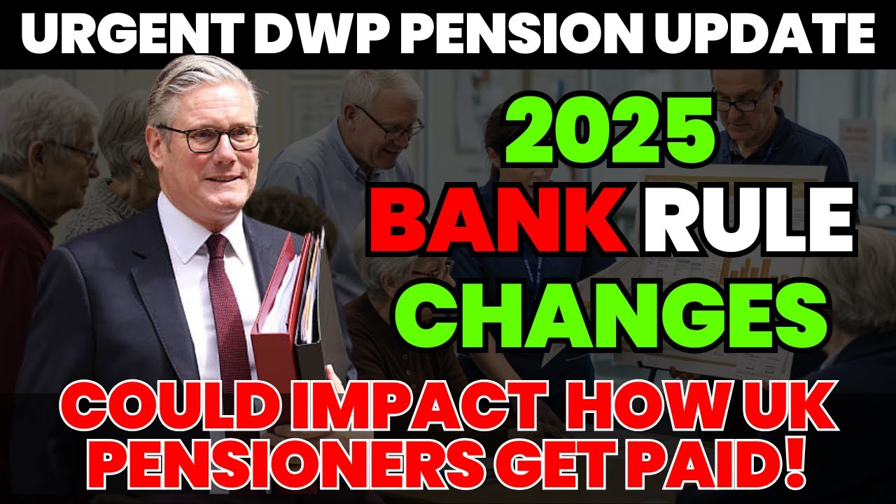 🚨Urgent DWP Pension Update: 2025 Bank Rule Changes Could Impact How UK Pensioners Get Paid!