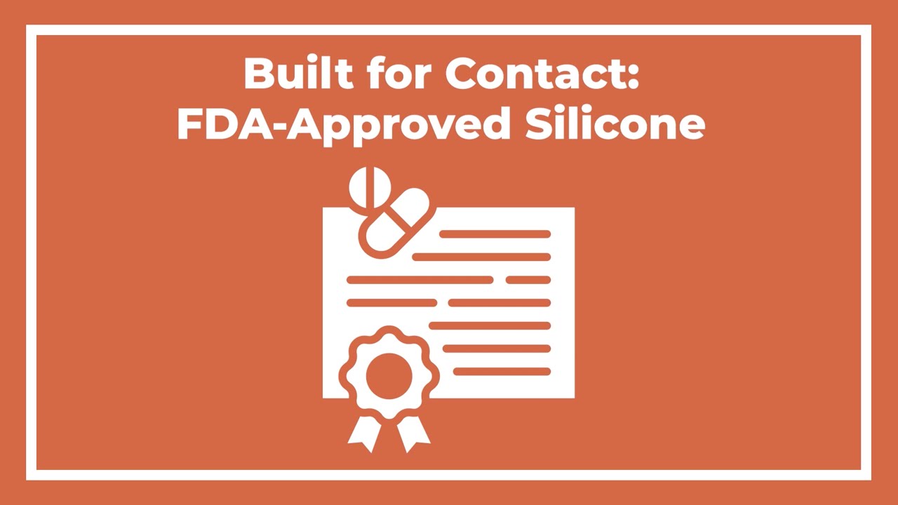 Built for Contact  FDA Approved Silicone