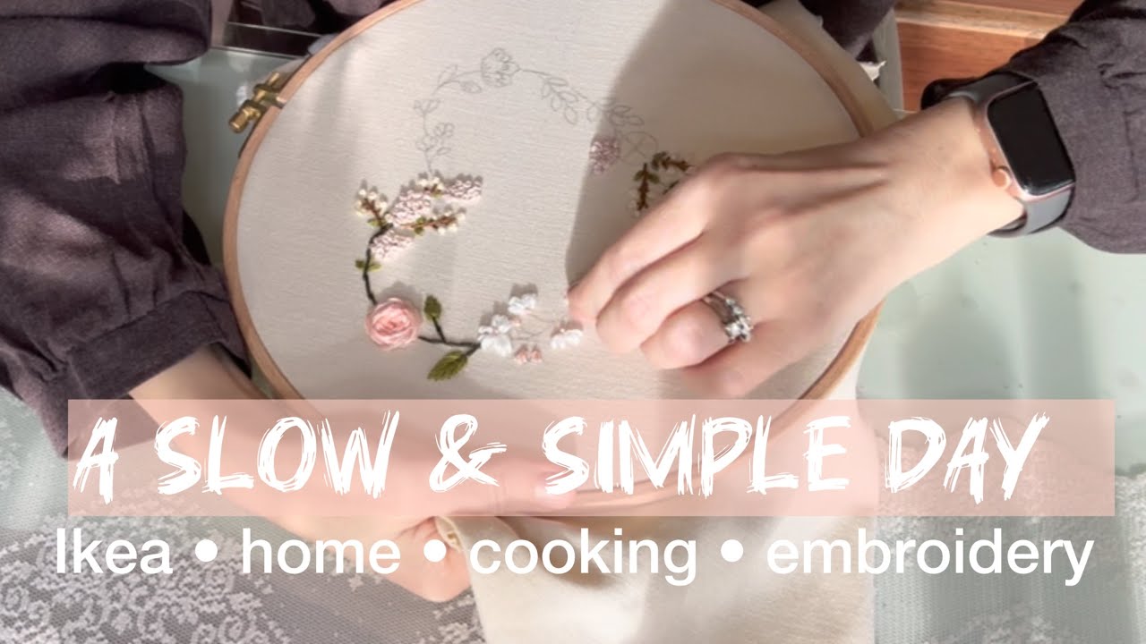 A Slow & Simple Day l Ev • İkea • Yemek • Nakış