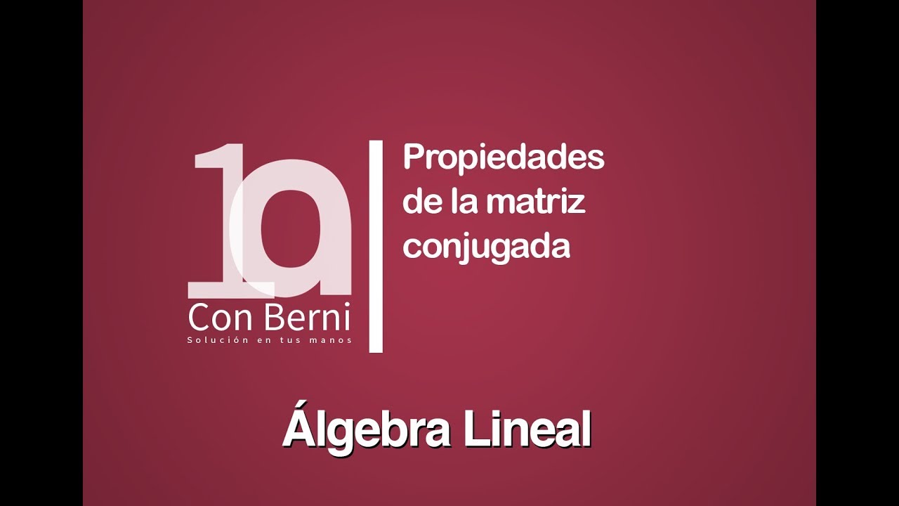 Propiedades de la matriz conjugada