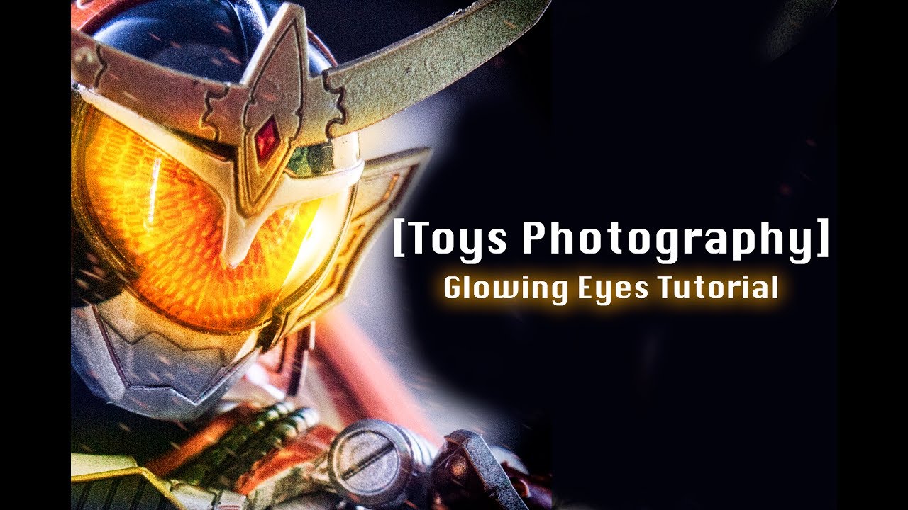 [ TOYS PHOTOGRAPHY 4# ] - GLOWING EYES EFFECT