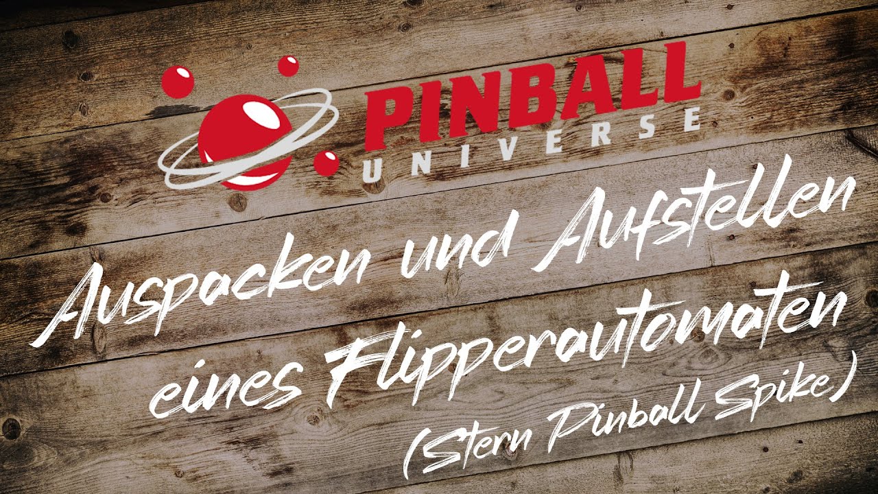 GEWUSST WIE #8 – Auspacken und Aufstellen eines Flipperautomaten (Stern Pinball Spike)