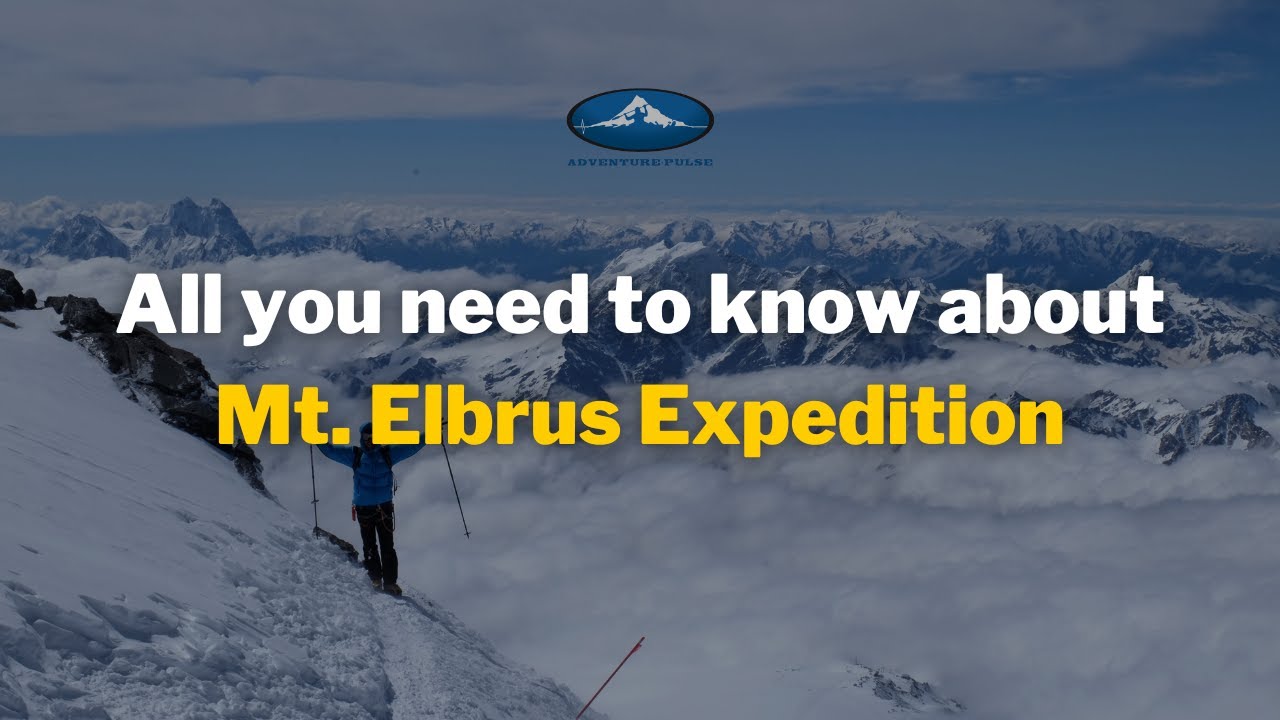 Mt. Elbrus Expedition | All you need to know about