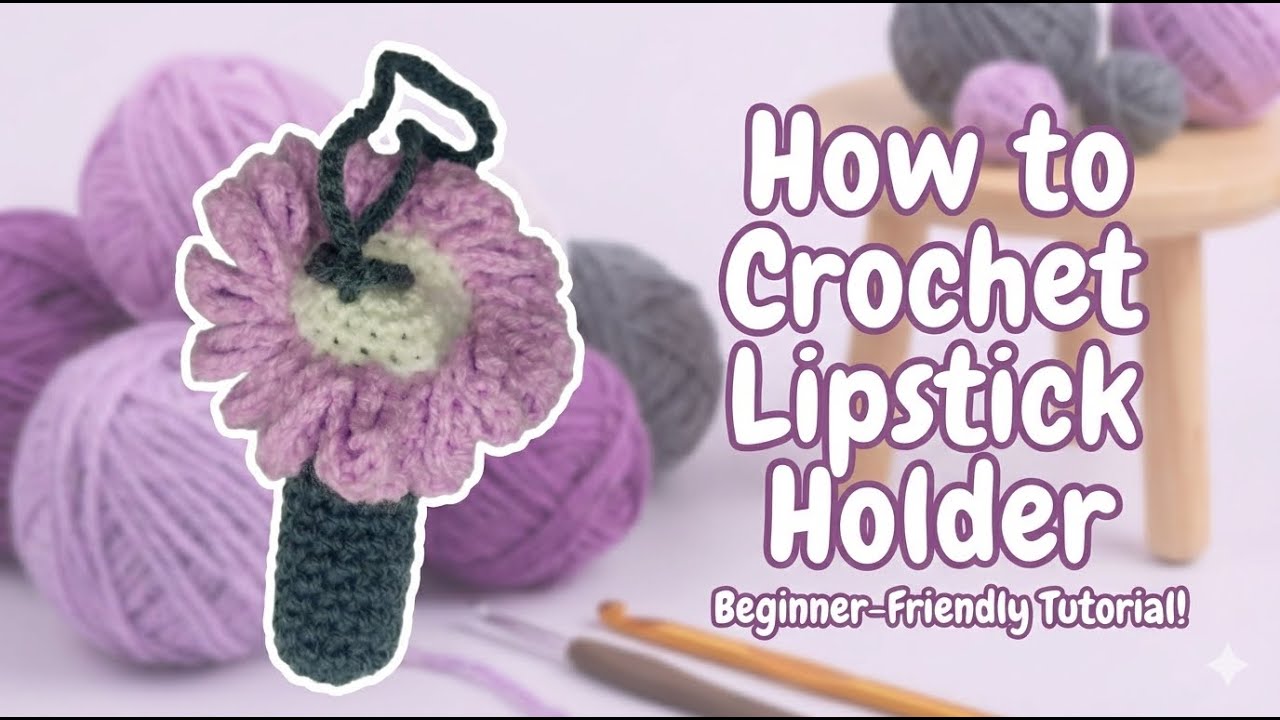 How to Crochet Lipstick Holder