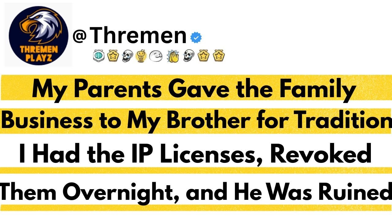 My Parents Gave the Family Business to My Brother for Tradition  I Had the IP Lic