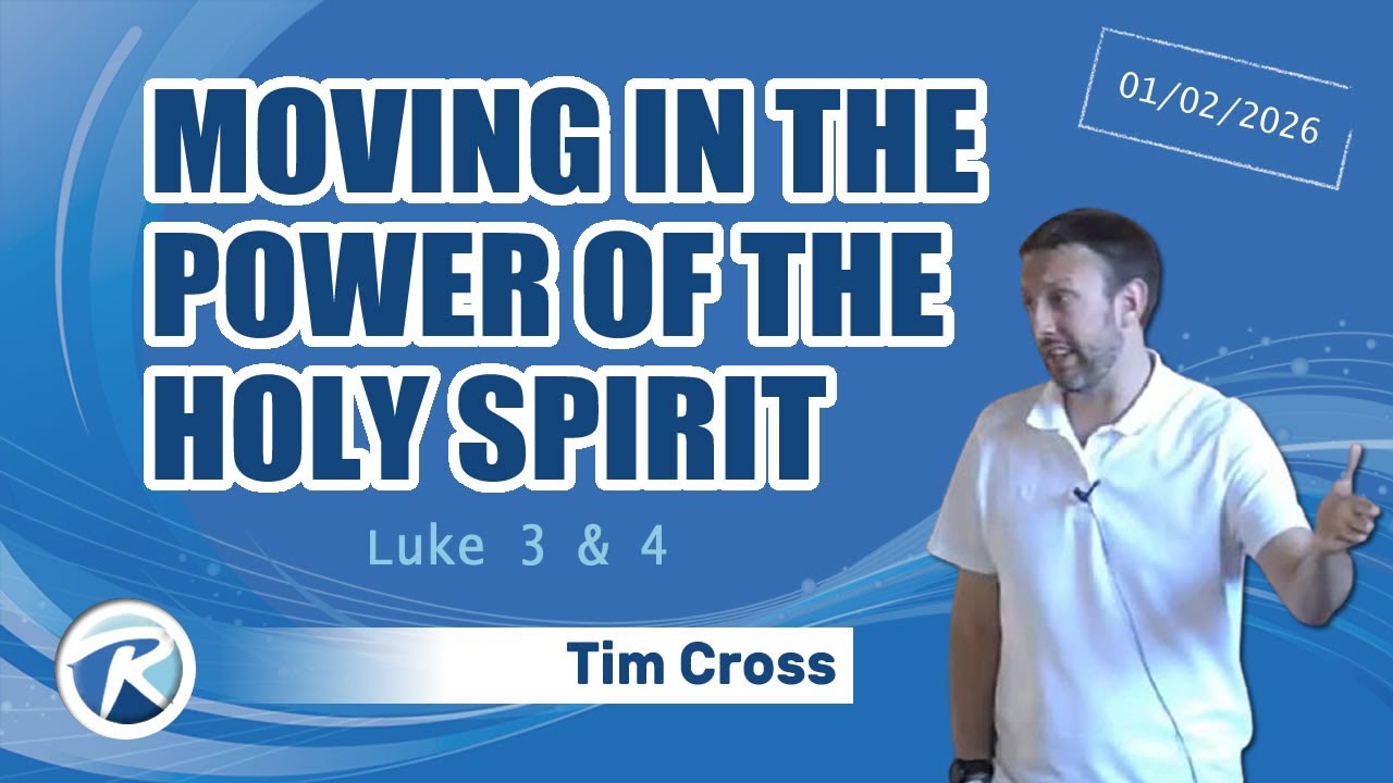 Moving in the Power of the Holy Spirit (Luke 3 & 4) - Tim Cross - 01/02/26 PM